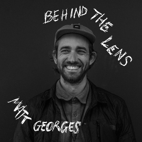 Behind the Lens - Matt Georges